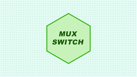 Основные особенности Mux switch: